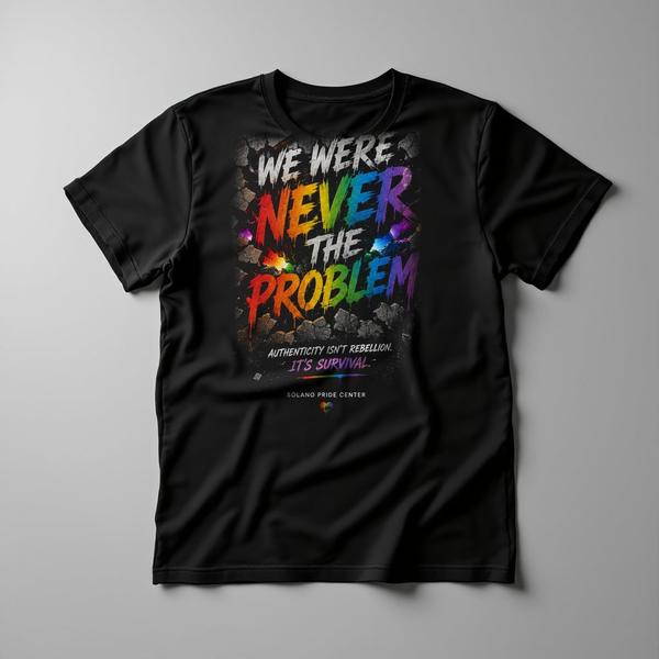 We Were Never the Problem design on a black T-shirt